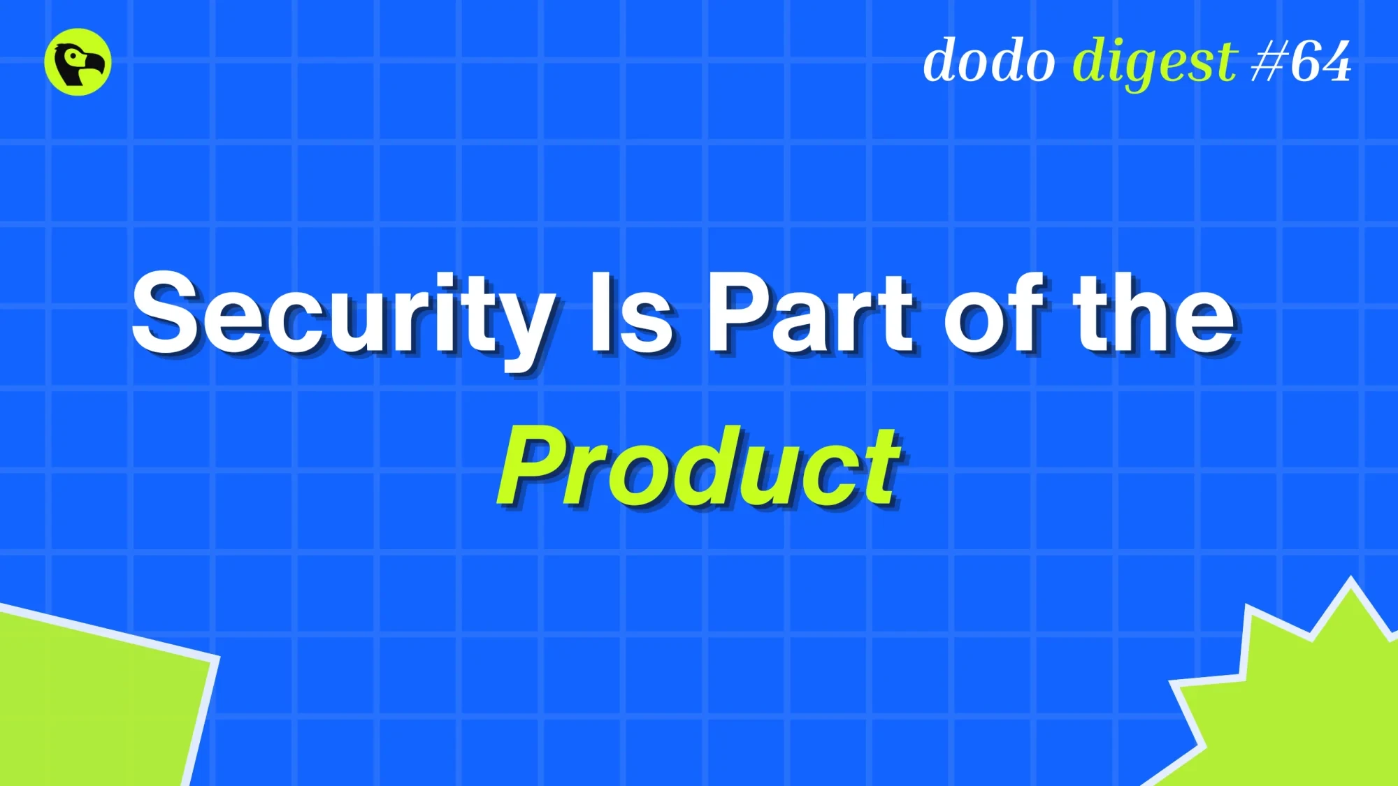 Banner image for The Dodo Digest: Security Is Part of the Product