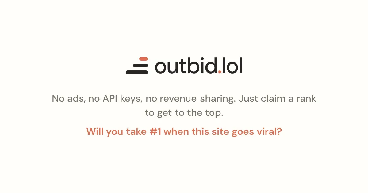 The Outbid.lol landing page, showing the tagline "No ads, no API keys, no revenue sharing. Just claim a rank to get to the top."