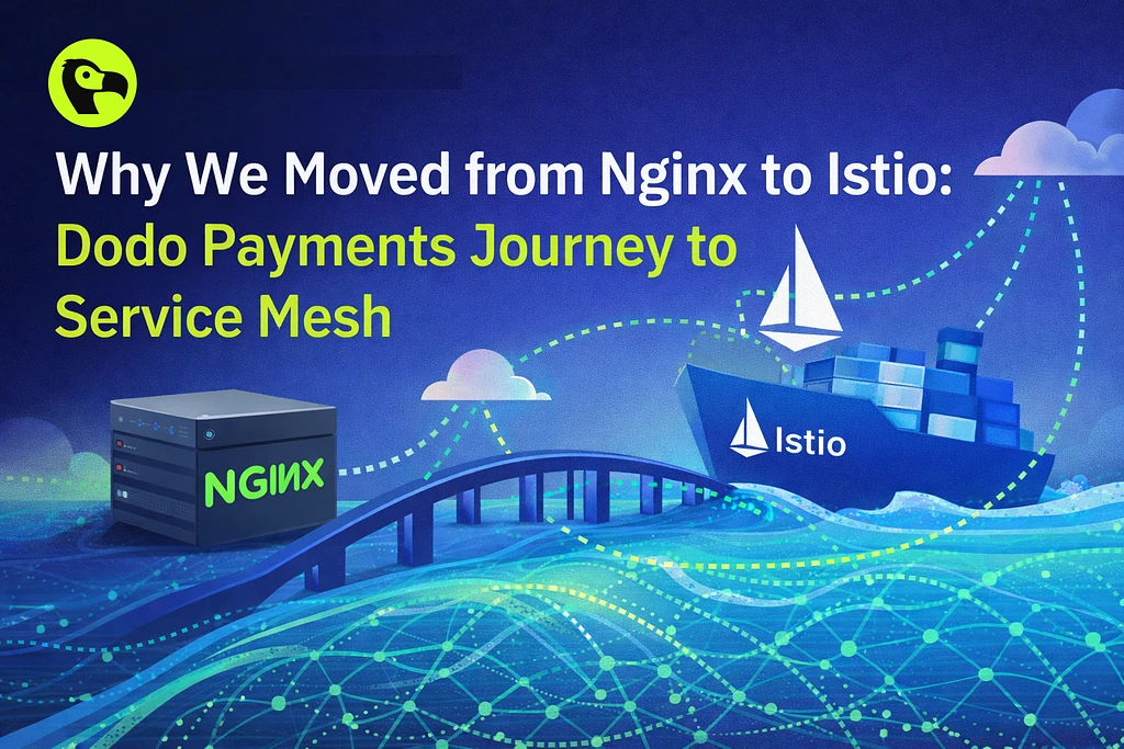 Why We Moved from Nginx to Istio: Dodo Payments Journey to Service Mesh