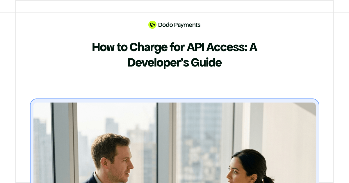 How to Charge for API Access: A Developer's Guide | Dodo Payments