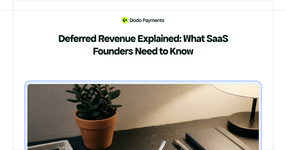 Deferred Revenue Explained: What SaaS Founders Need to Know | Dodo Payments