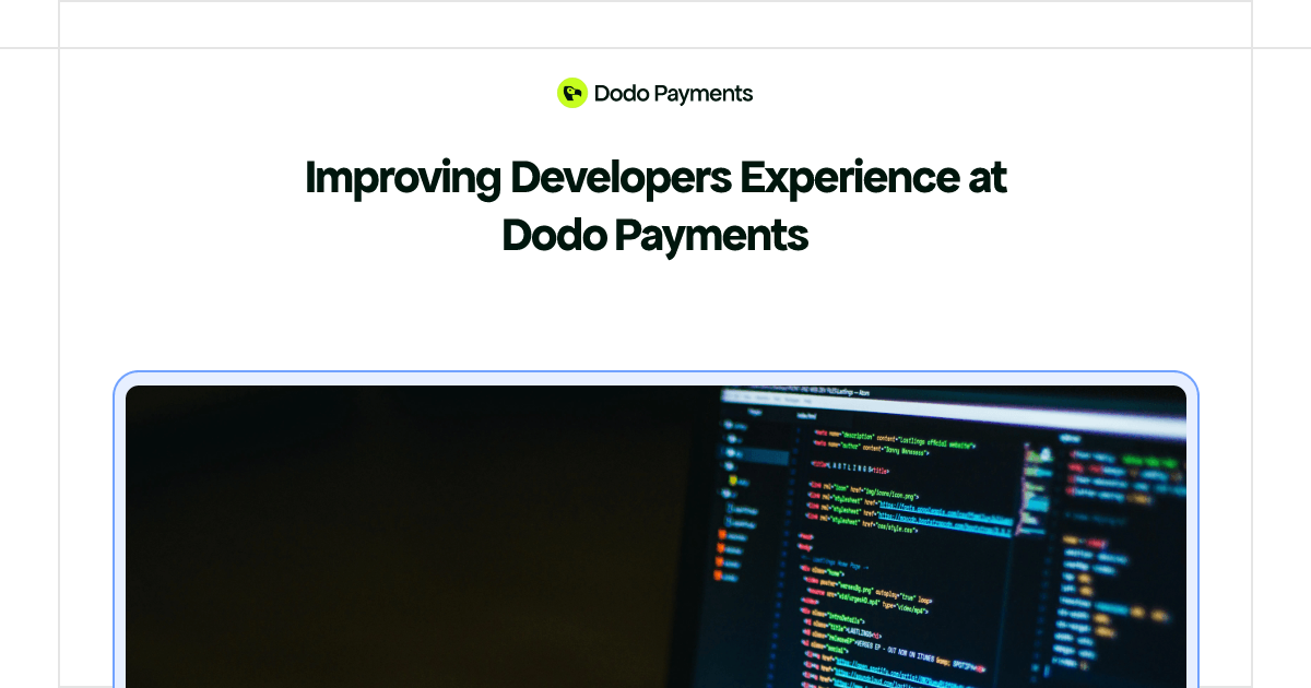 Improving Developers Experience at Dodo Payments | Dodo Payments