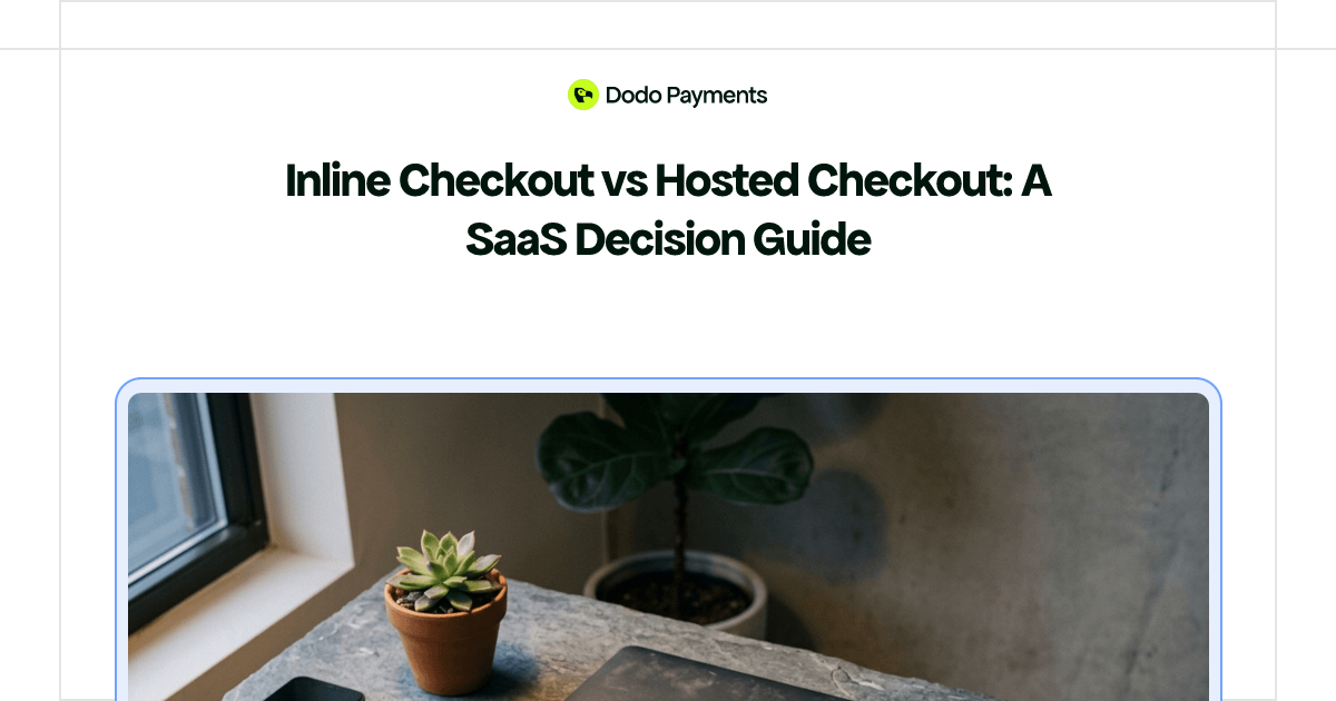 Inline Checkout vs Hosted Checkout: A SaaS Decision Guide | Dodo Payments