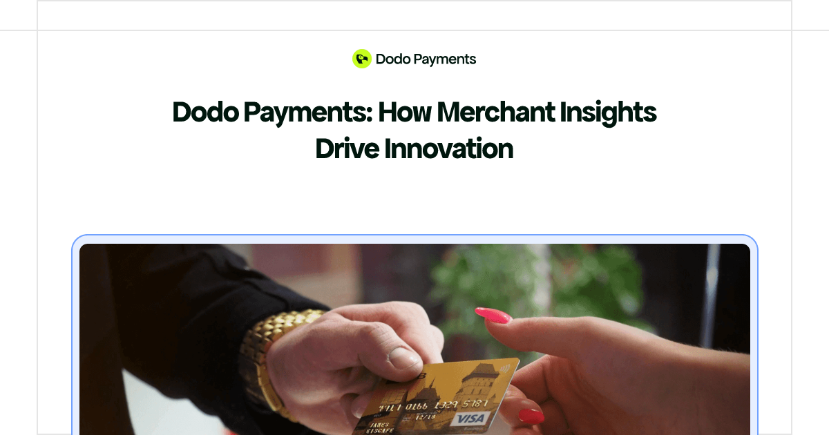Dodo Payments: How Merchant Insights Drive Innovation | Dodo Payments