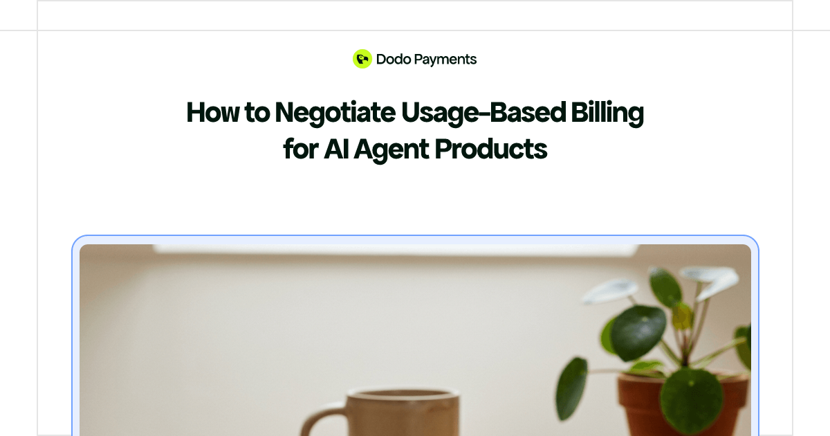 How to Negotiate Usage-Based Billing for AI Agent Products | Dodo Payments