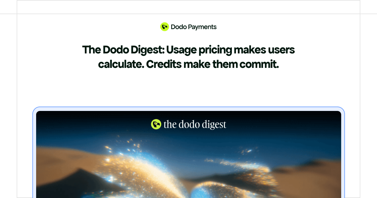 The Dodo Digest: Usage pricing makes users calculate. Credits make them ...