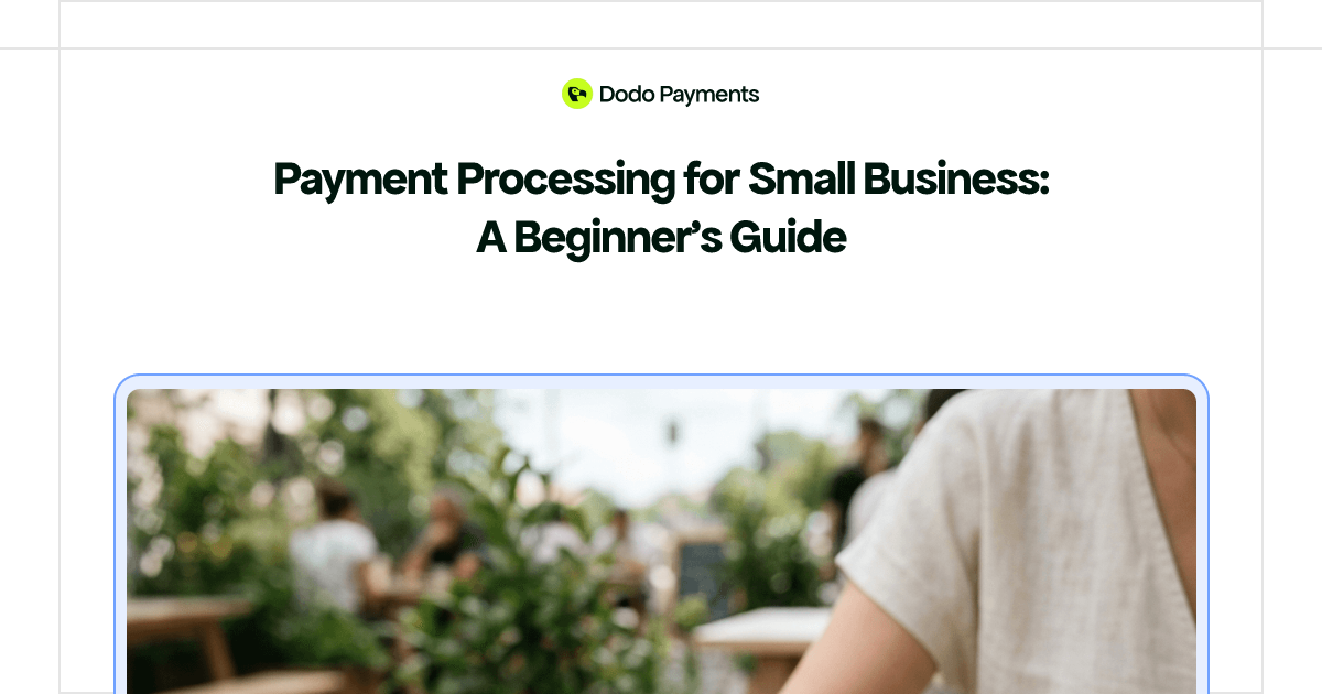Payment Processing for Small Business: A Beginner's Guide | Dodo Payments