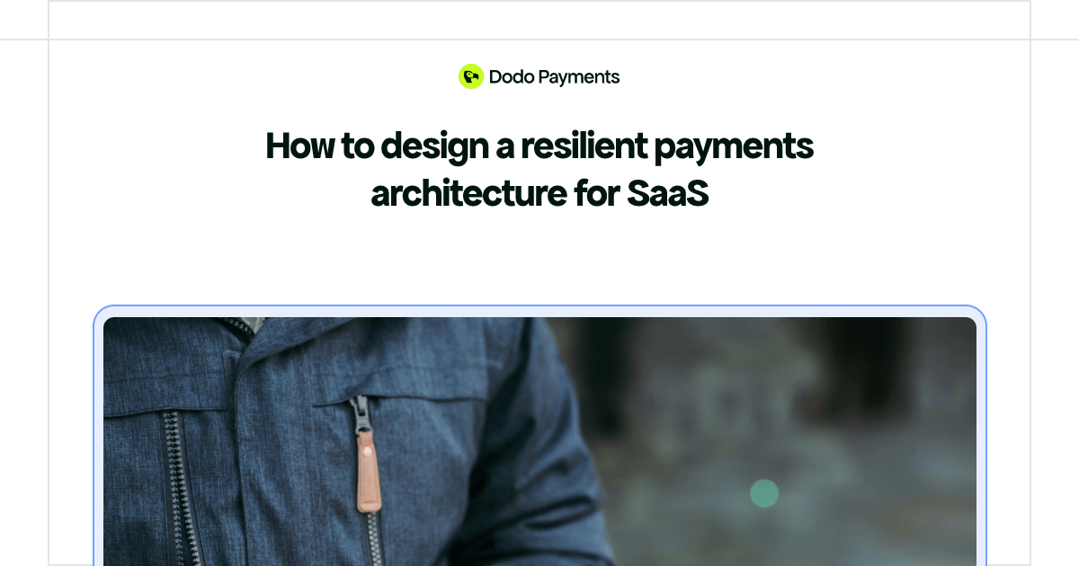 How to design a resilient payments architecture for SaaS | Dodo Payments