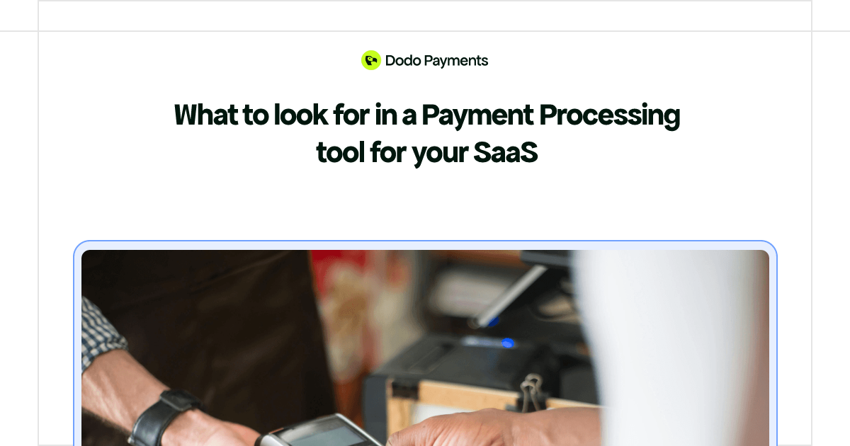 What to look for in a Payment Processing tool for your SaaS | Dodo Payments