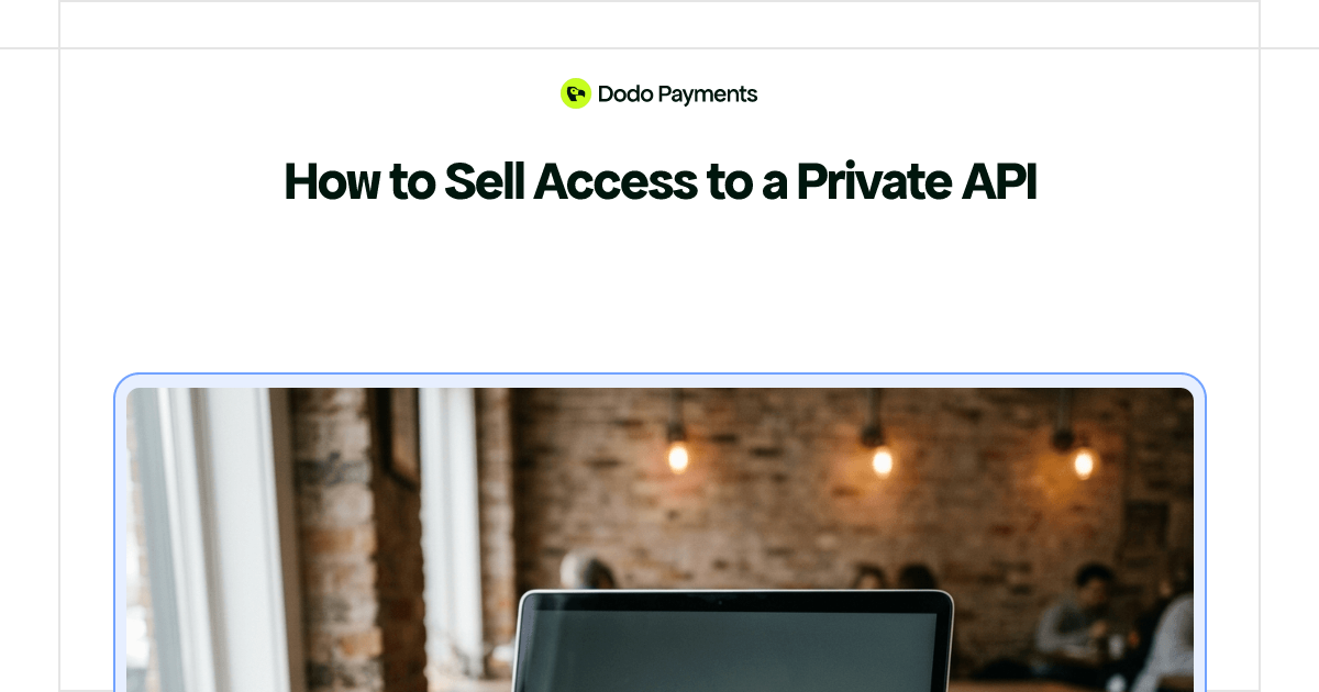 How to Sell Access to a Private API | Dodo Payments