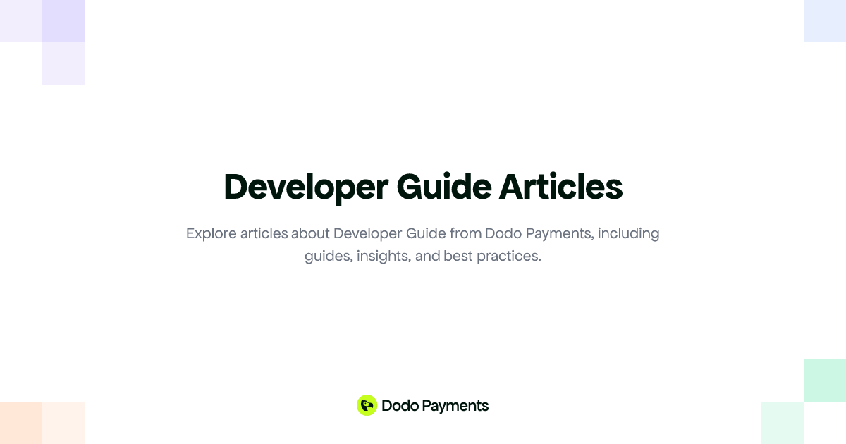 Developer Guide Articles | Dodo Payments | Dodo Payments