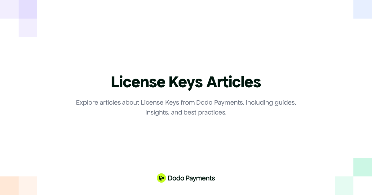 License Keys Articles | Dodo Payments | Dodo Payments
